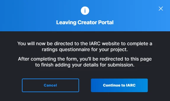 A pop-up message warning that during this portion of the workflow you transition from the Creator Portal to the IARC questionnaire.